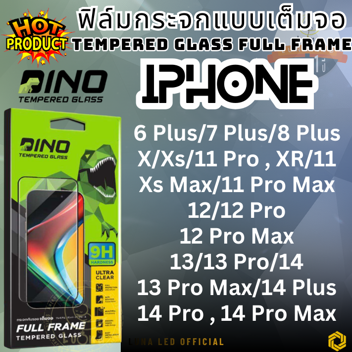 DINO ฟิล์มกระจกเต็มจอ Tempered Glass Full Frame APPLE I-PHONE รุ่น 6 Plus/7 Plus/8 Plus,X/Xs/11 Pro,XR/11,Xs Max/11 Pro Max,12/12 Pro,12 Pro Max,13/13 Pro/14,13 Pro Max/14 Plus,14 Pro,14 Pro Max